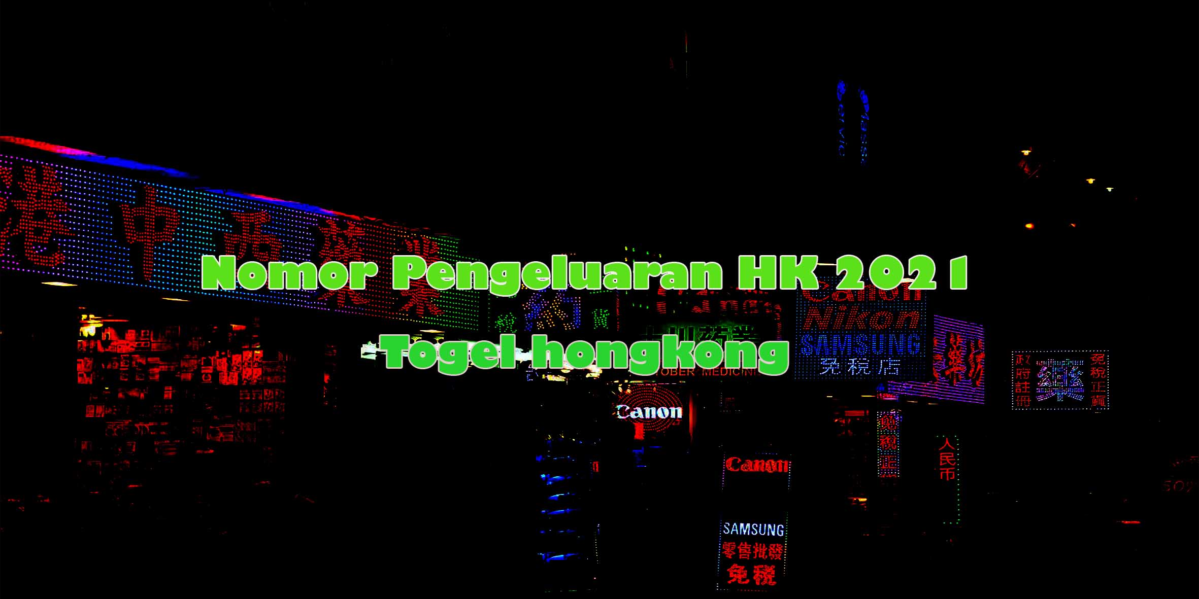 Nomor Pengeluaran Hongkong 2021 Data HK